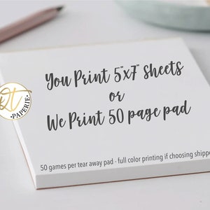 May include: White notepad with the text "You Print 5"x7" Sheets or We Print 50 page pad" and the text "50 games per tear away pad - full color printing if choosing shipped pad(s)".