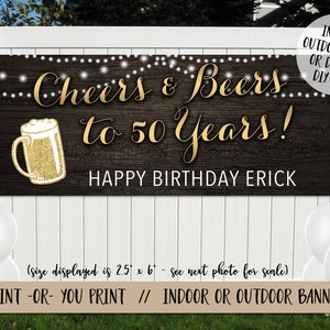 May include: A brown wooden banner with gold glitter lettering that reads "Cheers & Beers to 50 Years!" and "Happy Birthday Erick". The banner also features a gold glitter beer mug. The banner is 2.5 feet by 6 feet.