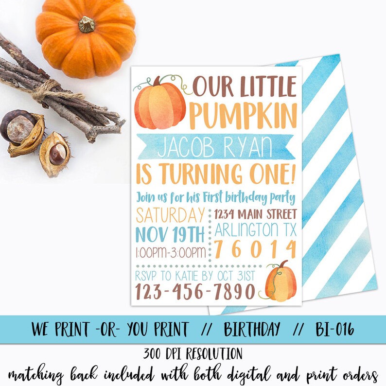 May include: A blue and orange printable invitation for a first birthday party. The invitation features a pumpkin and the text "Our Little Pumpkin Jacob Ryan is Turning One!"  Join us for his First birthday party Saturday: 1234 Main Street Nov 19th: Arlington TX 1:00PM-3:00PM: 76014 RSVP to Katie by Oct 31st 123-456-7890.