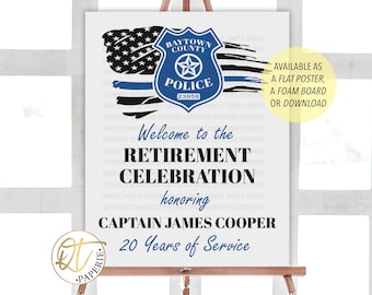 May include: A white sign with a blue and black police badge with the text "Baytown County Police 23958" and an American flag with a blue line. The sign says "Welcome to the Retirement Celebration honoring Captain James Cooper 20 Years of Service". The sign is available as a flat poster, a foam board or download.