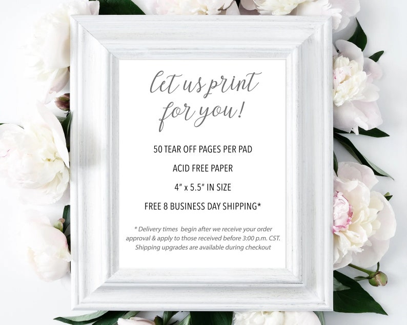 May include: White frame with a sign that says "Let us print for you!"  50 tear off pages per pad, acid free paper, 4" x 5.5" in size, free 8 business day shipping.  Delivery times begin after we receive your order approval and apply to those received before 3:00 p.m. CST. Shipping upgrades are available during checkout.