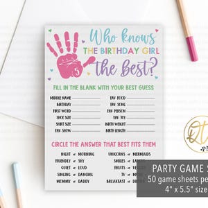 May include: A pink and purple printable party game sheet with the text "Who knows the birthday girl the best?" and a pink handprint with the number 5. The game sheet includes questions about the birthday girl's favorite things and personal details. The sheet is 4 inches by 5.5 inches and comes in a set of 50.