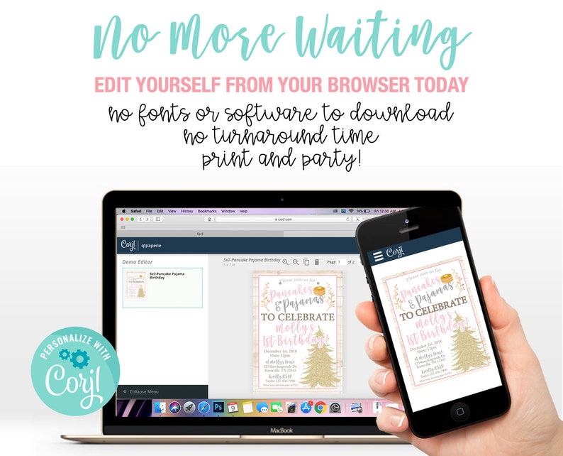 May include: A laptop computer screen shows a website with a pink and gold invitation design for a "Pancakes & Pajamas" party. The invitation is for a child's 1st birthday. The text on the screen reads "Pancakes & Pajamas to Celebrate Molly's 1st Birthday". A hand holds a smartphone displaying the same invitation design. The text on the screen reads "No More Waiting. Edit Yourself From Your Browser Today. No fonts or software to download. No turnaround time. Print and party!"