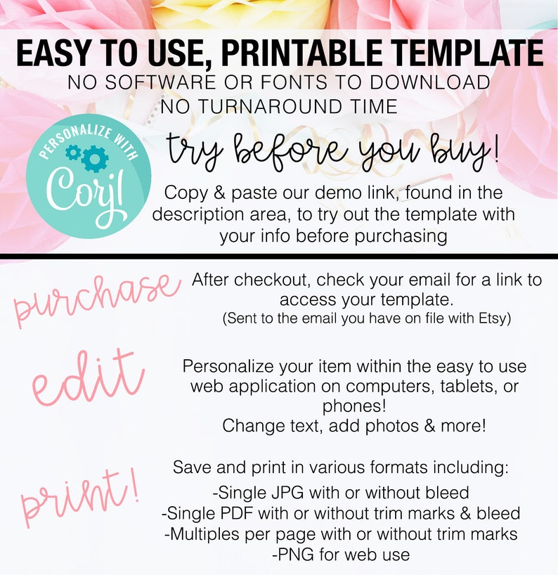 May include: Pink and yellow floral graphic with the text "EASY TO USE, PRINTABLE TEMPLATE" and "NO SOFTWARE OR FONTS TO DOWNLOAD".  The text "try before you buy!" is in a pink circle with a gear icon and the text "PERSONALIZE WITH Coril".  The text "purchase, edit, print!" is in pink text.