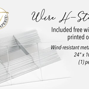 May include: A white metal H-stake, 24 inches by 10 inches, included free with printed orders. The stake is made of wind-resistant metal rods.