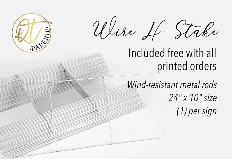 May include: A white metal H-stake, 24 inches by 10 inches, included free with printed orders. The stake is made of wind-resistant metal rods.