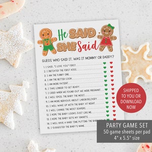 May include: A printable party game set with 50 game sheets per pad, measuring 4 inches by 5.5 inches. The game is called "He Said, She Said" and asks players to guess who said a variety of statements about pregnancy and parenthood. The game features a gingerbread man and gingerbread woman illustration.
