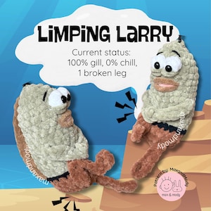 May include: Two crocheted plush figures named Limping Larry, featuring light green textured bodies, brown legs, and white eyes. The text reads: Limping Larry, Current status: 100% gill, 0% chill, 1 broken leg. A small pink logo says Pattern by: max & mody.