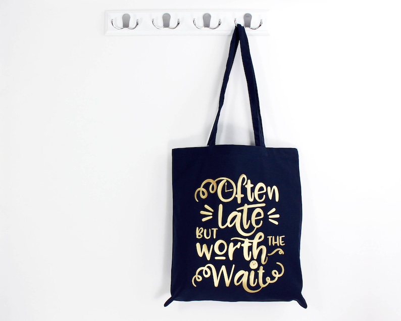 a Funny Tote for Friends who are always running late Gift for Her Pink and Gold Often Late Tote Bag Navy Blue /& Gold Funny Quotes
