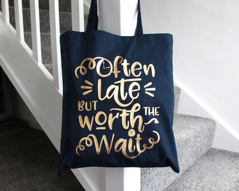 a Funny Tote for Friends who are always running late Gift for Her Pink and Gold Often Late Tote Bag Navy Blue /& Gold Funny Quotes
