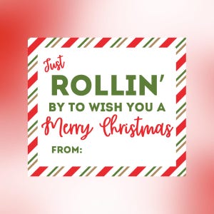 May include: A square gift tag with a red, white, and green candy cane striped border. The text reads: Just ROLLIN' BY TO WISH YOU A Merry Christmas FROM:. The background is white with a soft red gradient at the edges of the square design.