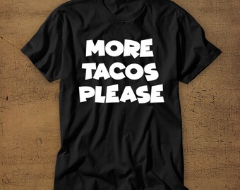 Tacos Please T-Shirt Tacos Please T-Shirt