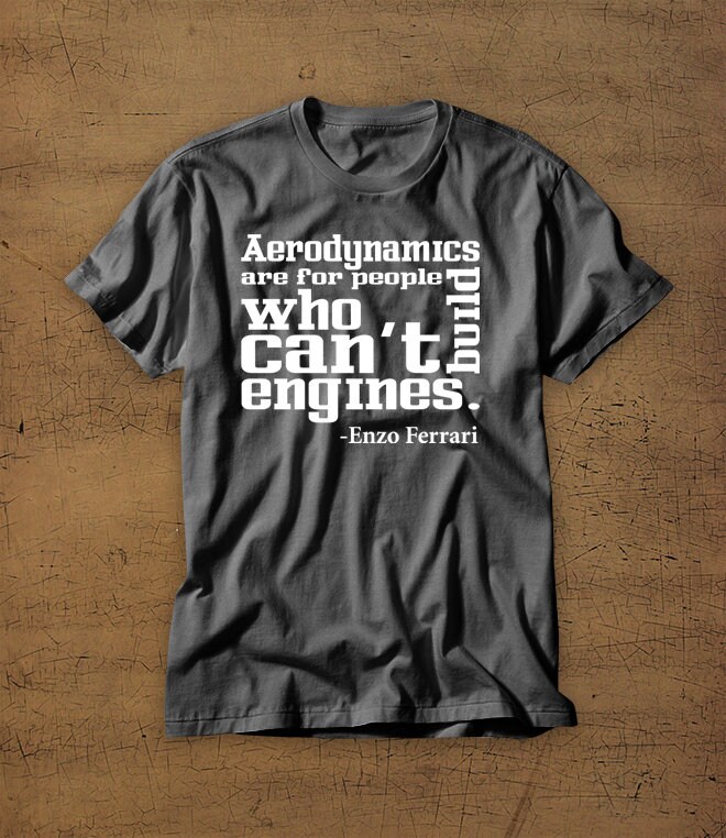 Aerodynamics Are for People Who Cant Build Engines | Tshirt | Tee ...