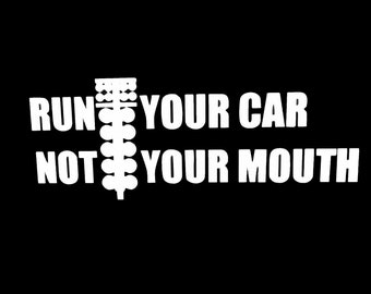 Run Your Car Not Your Mouth | Sticker | Vinyl | Decal | Car | Racecar | Track | Race Track | Run Your Car | Cars | Mens Shirt | Womens Shirt