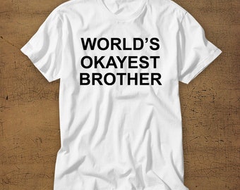 Worlds Okayest Brother | Tshirt | Tee | Shirt | T-Shirt | Mens Shirt | Funny | Family | Brother | Bro | Siblings |