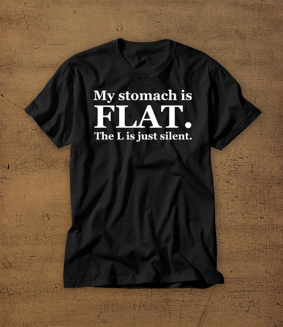 My Stomach Is Flat The L Is Silent T Shirt My Stomach Is Flat The L Is Silent T Shirt