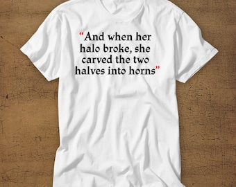 And When Her Halo Broke She Carved The Two Halves Into Horns | Tshirt | Tee | Shirt | Funny | T-Shirt | Womens Shirt | Girl Power | Women