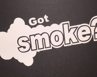 Got Smoke? | Sticker | Vinyl | Decal | Diesel | Boosted | Turbo | Dirtymax | Roll Coal | Soot | Smoke | Truck | Trucks | Boost