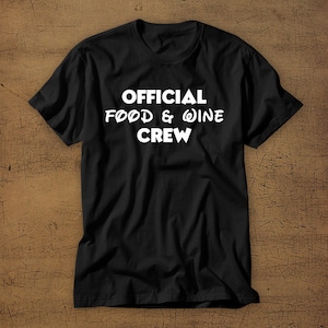 Official Food and Wine Crew | Food and Wine Festival | Disney Vacation Tee | Disney World | EPCOT | Walt Disney | Wine | Food | Friends