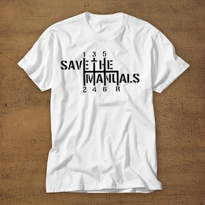 Save The Manuals Tshirt Tee Shirt Stick Shift 5 Spd 6 Speed Three Pedals Drag Drift Car Cars Carshow Enthusiast Race Racecar