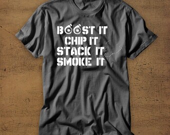 Boost It | Chip It | Stack It | Smoke It | Diesel | Tshirt | Tee | Shirt | Roll Coal | Truck Enthusiast | Duramax | Dirtymax | Powerstroke