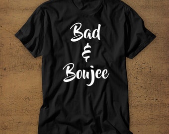 Bad & Boujee | Tシャツ | ティー | シャツ | Tシャツ | メンズシャツ | レディースシャツ | 面白い | Bad | Boujee | ちょっと悪い | ちょっと Boujee