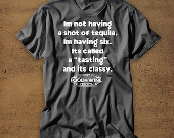 Im Not Having A Shot Of Tequila | Im Tasting And Its Classy | Food and Wine Festival | Disney Vacation Tee | Disney Shirt | Disney World