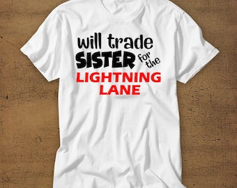 Will Trade Sister For Lightning Lane | Disney Vacation Tee | Walt Disney | T-Shirt | Disney World | Funny | Disney Shirt | Family Vacation