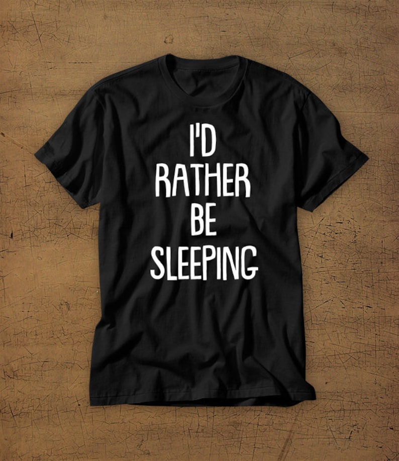 Id Rather Be Sleeping Tshirt Tee Shirt Sleep Funny Etsy UK
