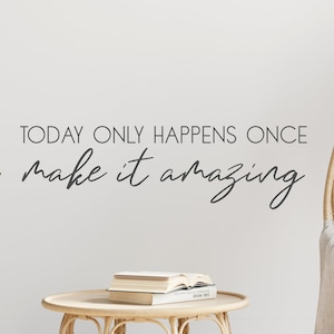Today only happens once, make it amazing - wall decal - wall decor - vinyl decal - decal - make today amazing - live in the moment