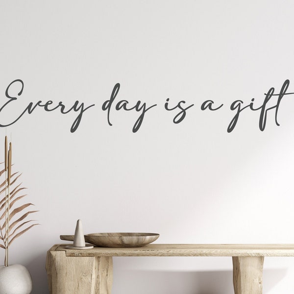 Every day is a gift - wall decal - vinyl decal - wall decor - wall art - sign - Inspirational decal - Mirror decal - Gratitude quote - decal
