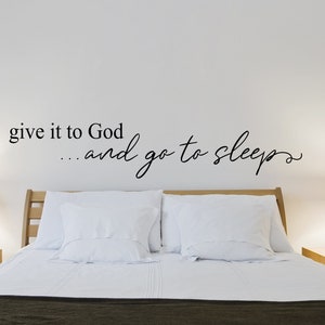 Give it to God and go to sleep - wall decal - bedroom decal - Christian wall decal - Spiritual decal - vinyl decal - Quote over bed