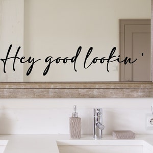 Hey Good Lookin&#39; Mirror Decal - Bathroom Wall Decor
