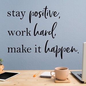 Stay Positive Work Hard Make It Happen Motivational Wall Decal ...