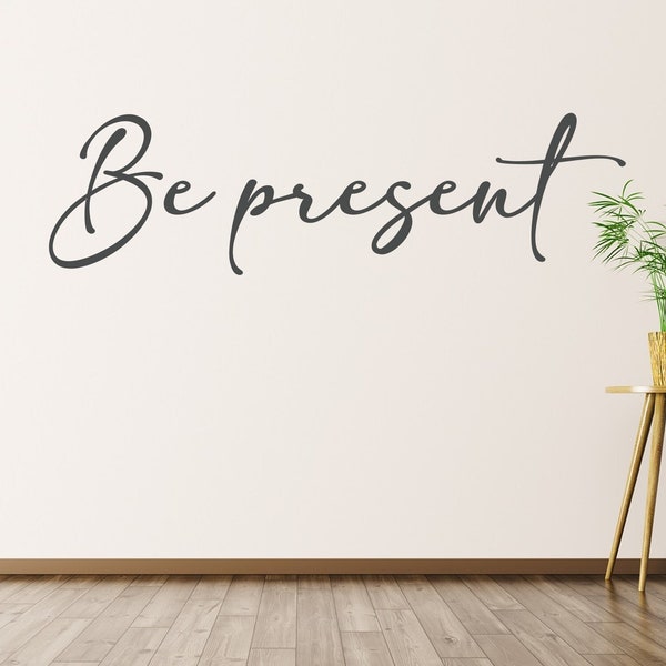 Be present wall decal - Be present vinyl decal - Meditation wall decal - Present moment - Mindfulness wall decal- Be present wall décor