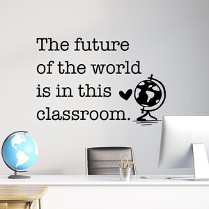 The future of the world is in this classroom wall decal - Classroom wall decal - Classroom wall décor - Classroom vinyl decal - School decal