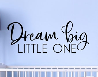 Dream big little one wall decal - Dream big decal - vinyl decal - Nursery wall decal - Dream big little one wall decor - Wall sticker- vinyl