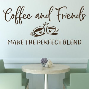 Coffee wall decal - Coffee vinyl wall decal - coffee decal- coffee quote vinyl - Coffee wall art - Coffee and friends a perfect blend