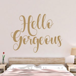 Hello Gorgeous Wall Decal - Hello Gorgeous Wall decor - Hello Gorgeous Wall Art - Hello Gorgeous Vinyl Decal - Hello Gorgeous Decal