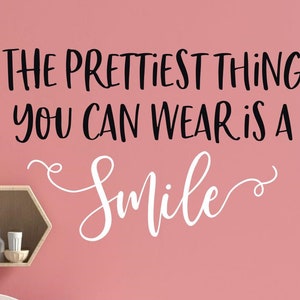 A smile is the prettiest thing you can wear wall decal- Girl bathroom wall decal- Teen girl wall decal- Tween girl wall decal- Smile decal