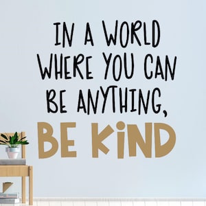 Be kind wall decal- Be kind decal- Be kind wall decor- Kindness wall decal- In a world where you can be anything be kind- Kindness quote