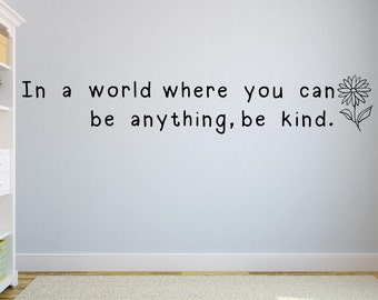 In a world where you can be anything, be kind wall decal - Kindness quote- Flower wall decal - Do unto others wall art - Golden rule