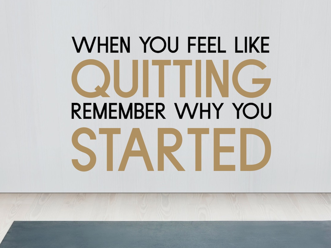 When You Feel Like Quitting Wall Decal- Motivational Wall Decal ...