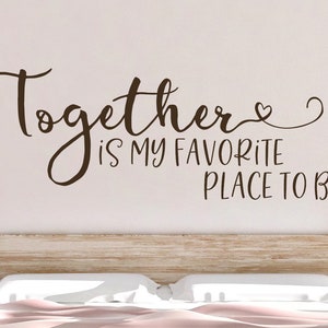 Together is my favorite place to be wall decal - Together is our favorite place to be decal - Bedroom wall decal - Family wall decal