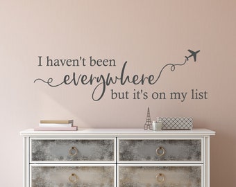 I haven't been everywhere but it's on my list - wall decal - wall decor - vinyl decal - decal - travel decor- travel wall decal -travel gift