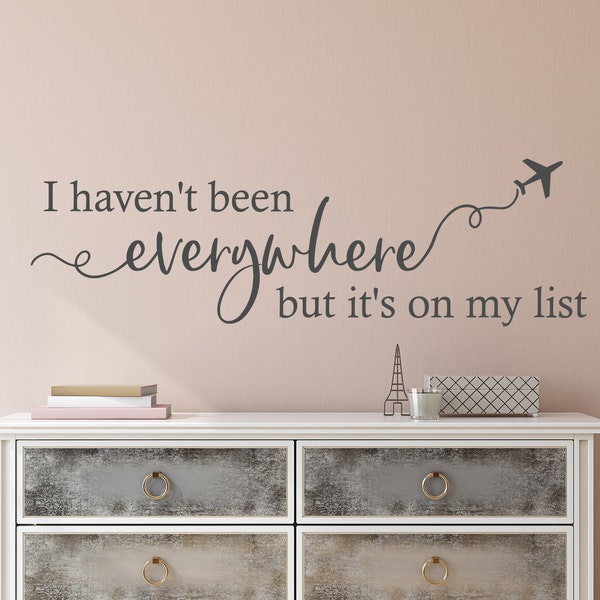 I haven't been everywhere but it's on my list - wall decal - wall decor - vinyl decal - decal - travel decor- travel wall decal -travel gift