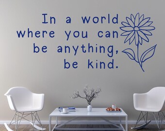 In a world where you can be anything, be kind wall decal - Kindness wall decor - Flower wall decal - Do unto others wall art - Golden rule