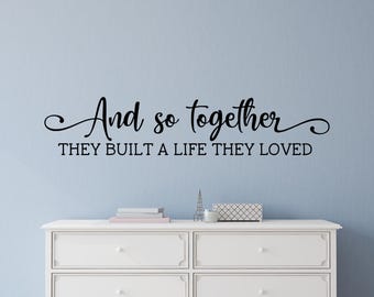 Wedding decal - Wedding gift wall decal - Bedroom wall decal - Romance wall decal - And so together they built a life they loved wall decal