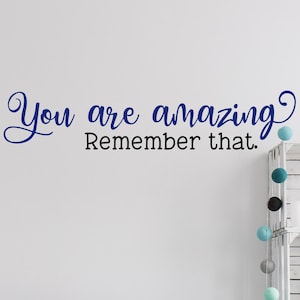 You Are Amazing Decal - You Are Amazing Remember That - You Are Amazing ...