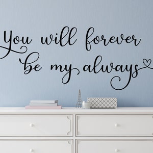 You will forever be my always wall decal- Couple wall decal- Bedroom wall decal- Couple wall decor- Bedroom decor over bed- Bedroom quote image 2
